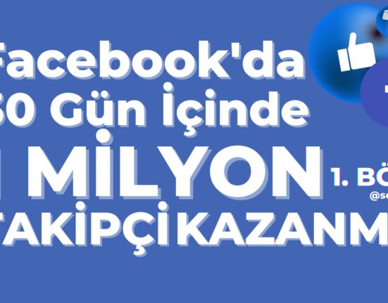 Facebook’da 30 Gün İçinde 1 Milyon Takipçi Kazanmanın Sırrı – 1. Bölüm