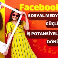 Facebook'u Güçlü İş Potansiyeline Dönüştür