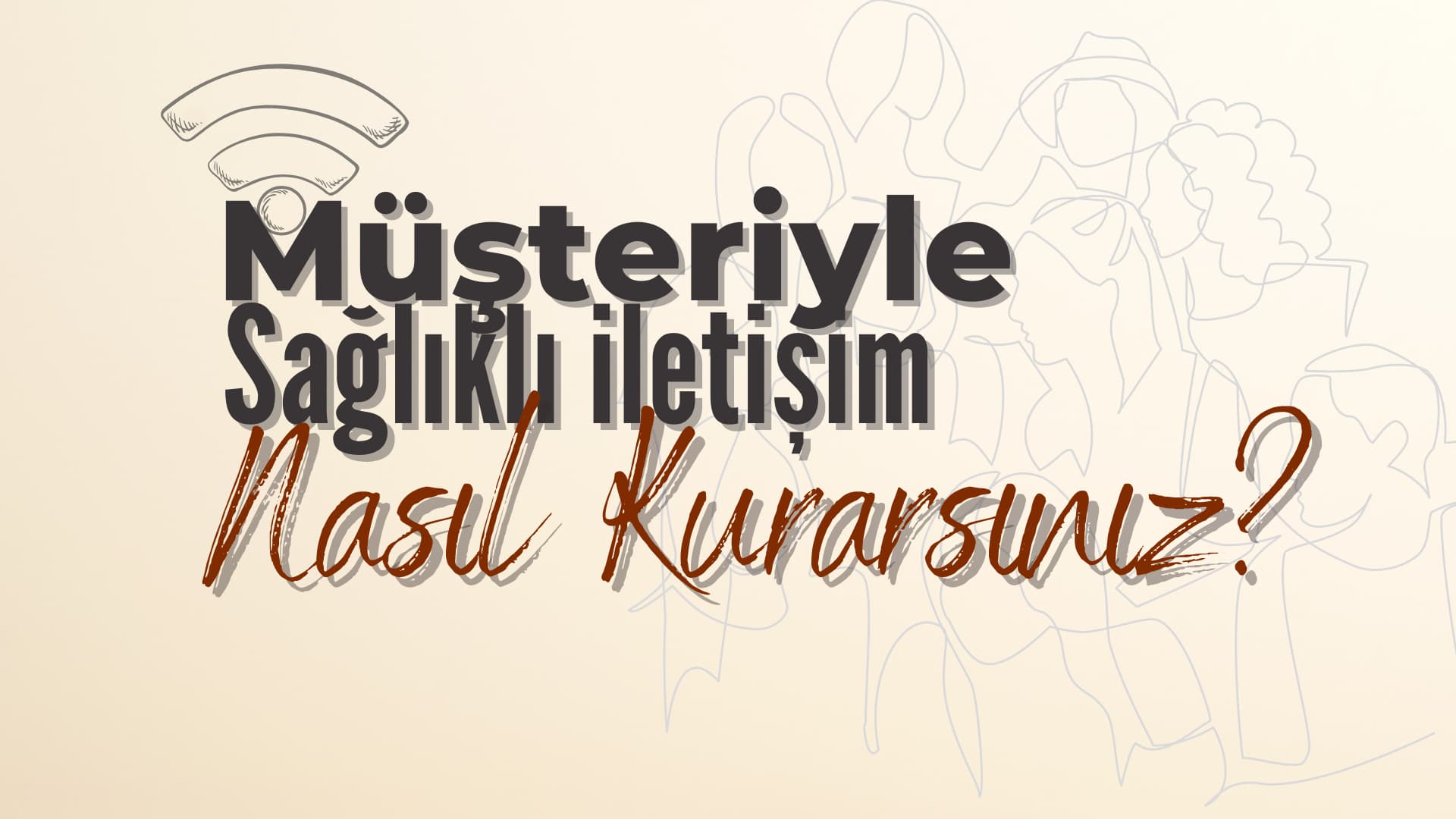 Dijital danışmanlıkta Müşteriyle Sağlıklı İletişim Nasıl Kurulur?