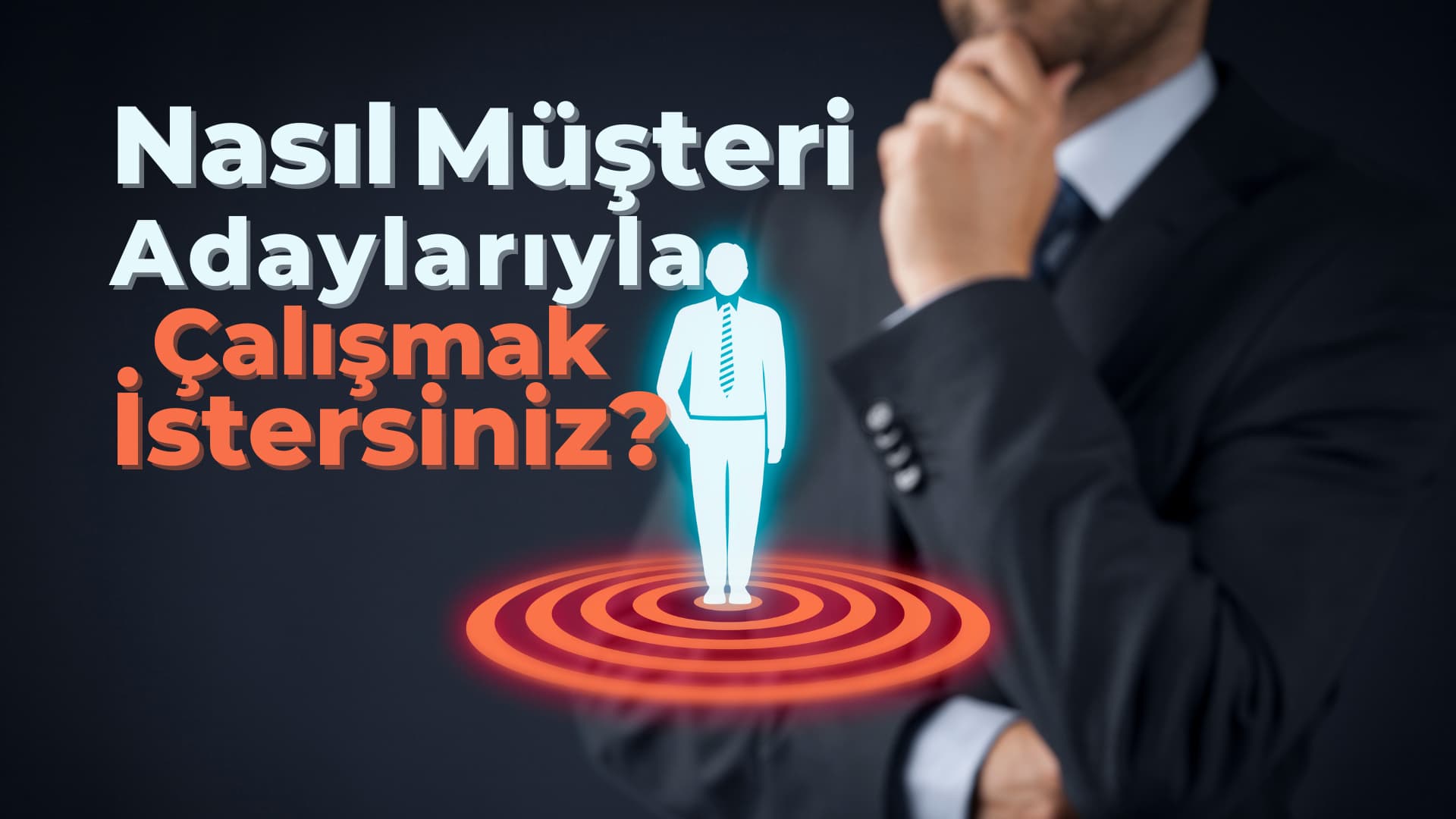 Nasıl Müşteri Adaylarıyla Çalışmak İstersin