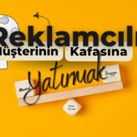 Dijital Danışmanlıkta Reklamcılığı Müşterinin Mantığına Yatırmak