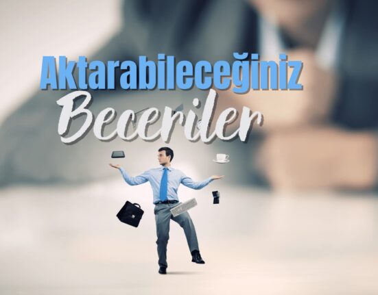 Aktarabileceğimiz Beceriler