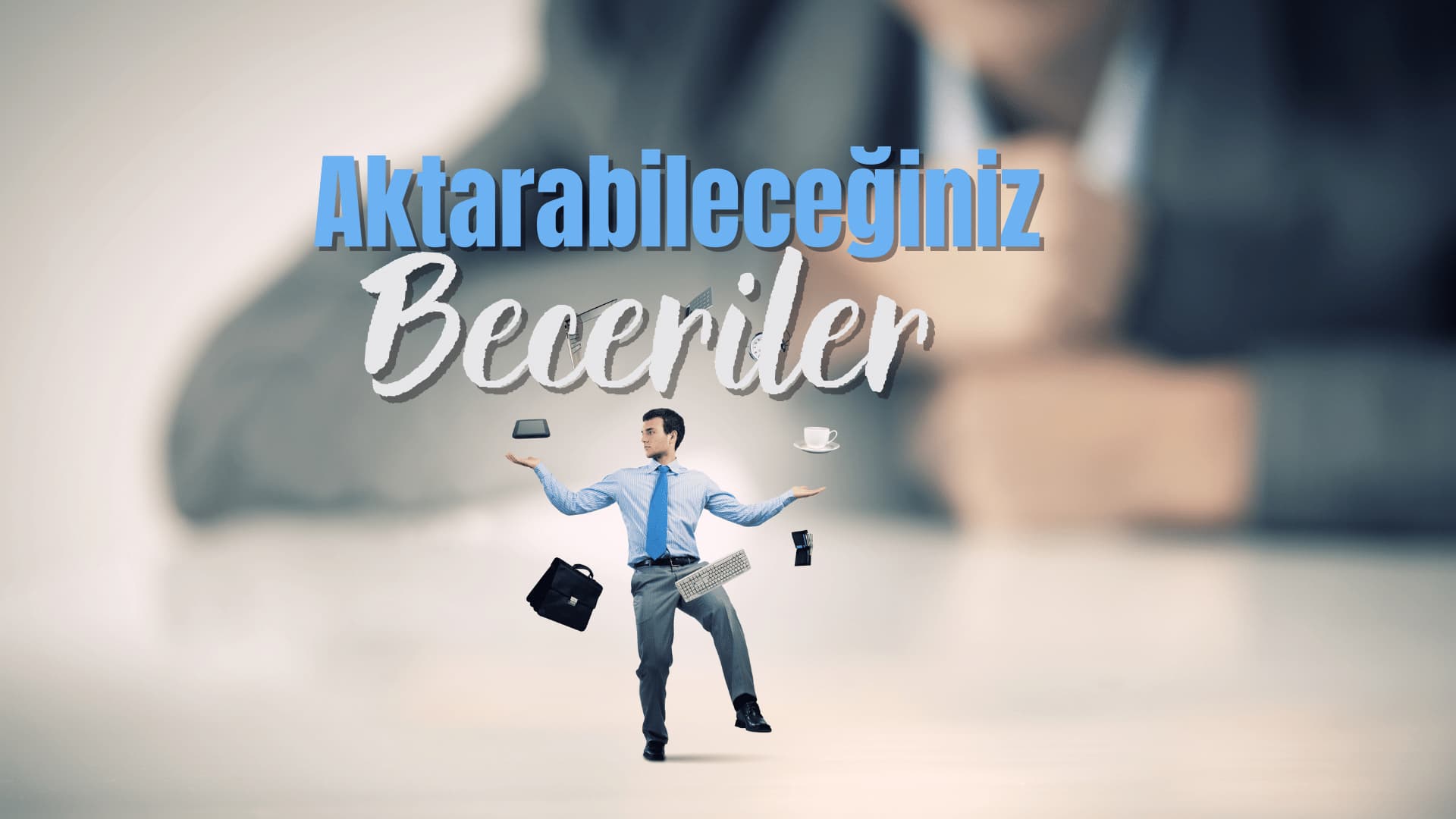 Aktarabileceğimiz Beceriler