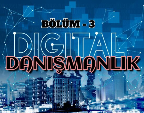 Dijital Danışmanlık Bölüm -3