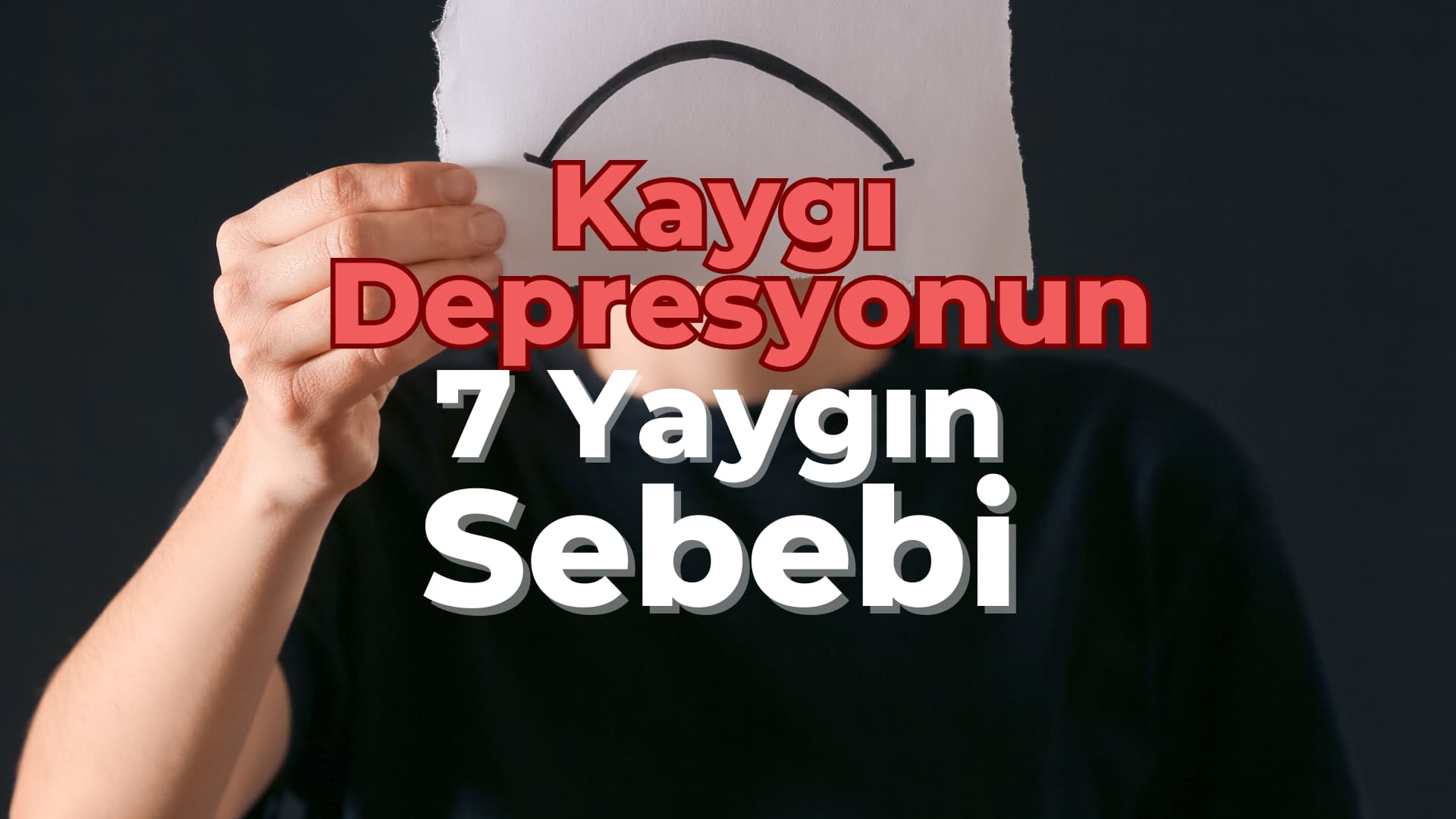 Kaygı ve Depresyonun 7 Yaygın Sebebi