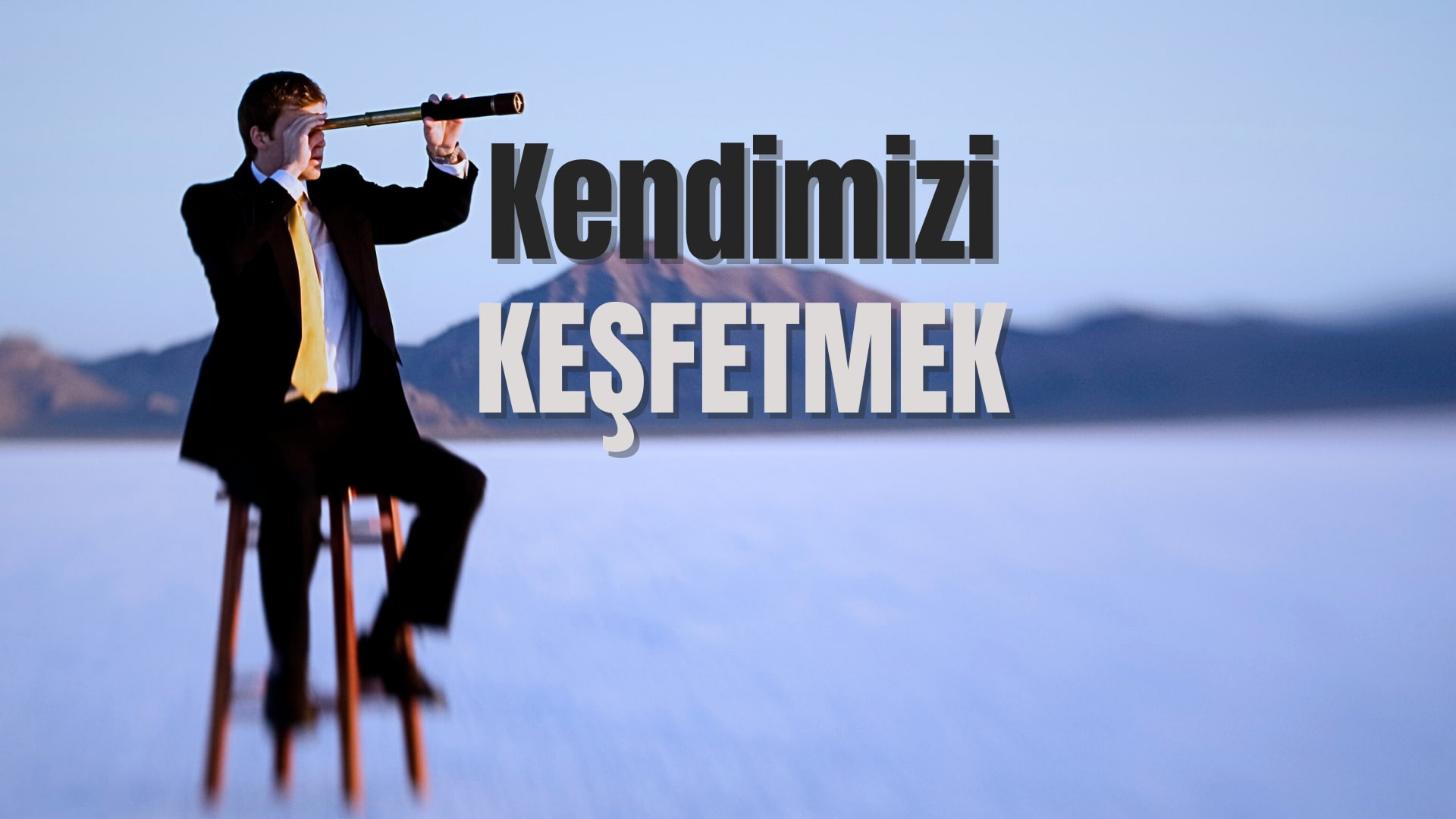 Kendimizi Keşfetmek