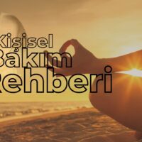 Kişisel Bakım Rehberi - Başkalaşma
