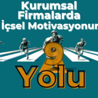 Kurumsal Firmalarda İçsel Motivasyonun 9 Yolu