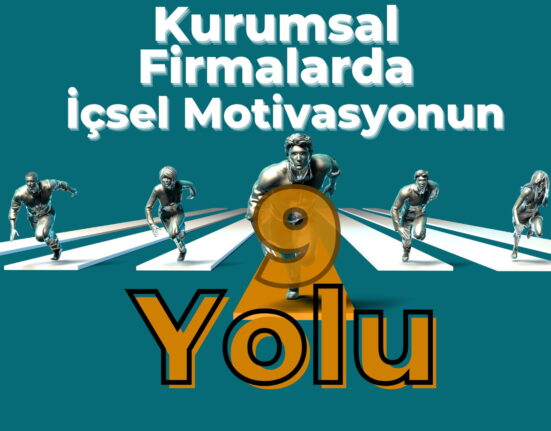 Kurumsal Firmalarda İçsel Motivasyonun 9 Yolu