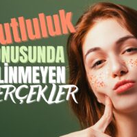 Mutluluk konusunda Bilinmeyen Gerçekler