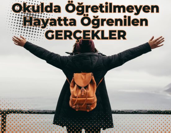 Okulda Öğretilmeyen Hayatta Öğrenilen Gerçekler