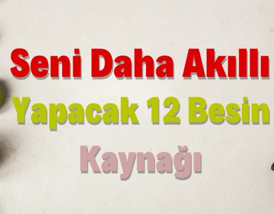 Seni Daha Akıllı Yapacak 12 Besin Kaynağı