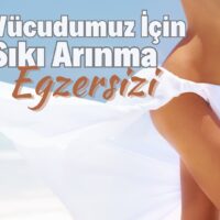Vücudumuz için Sıkı bir arınma egzersizi