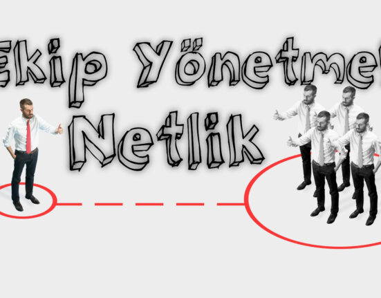 Ekip Yönetmek ve Netlik