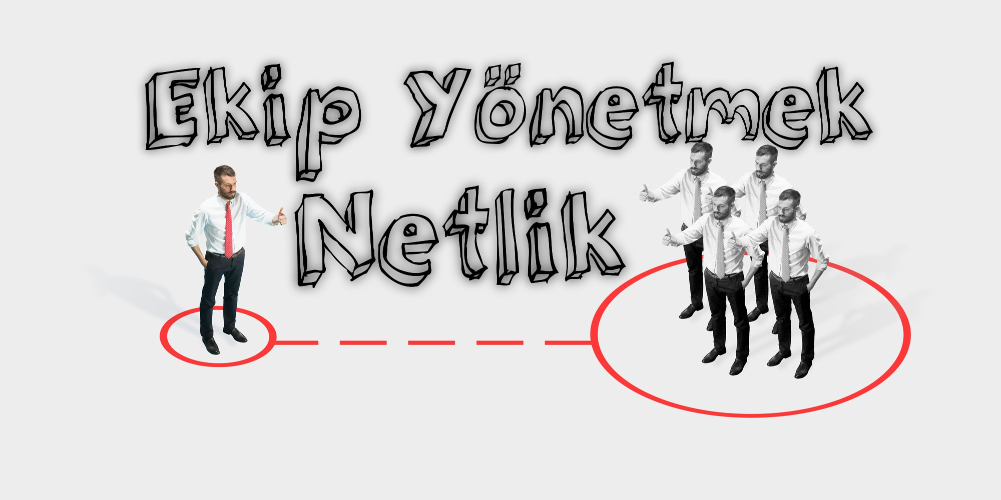 Ekip Yönetmek ve Netlik