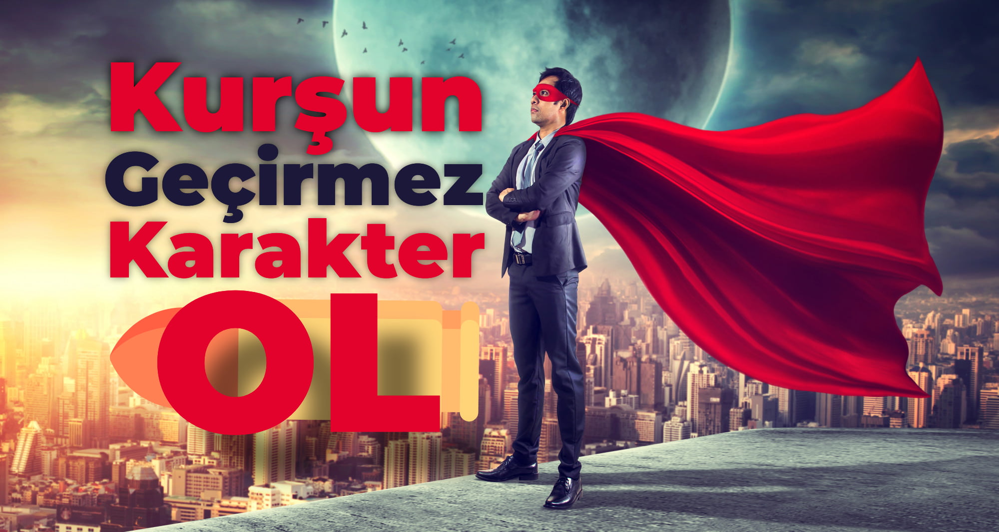 Kurşun Geçirmez Karakter ol