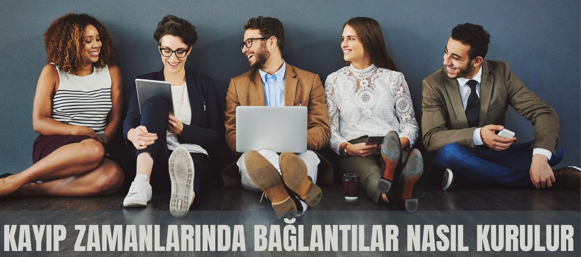 KAYIP ZAMANLARINDA BAĞLANTILAR NASIL KURULUR