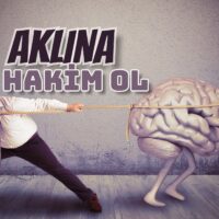 Aklına Hakim Ol