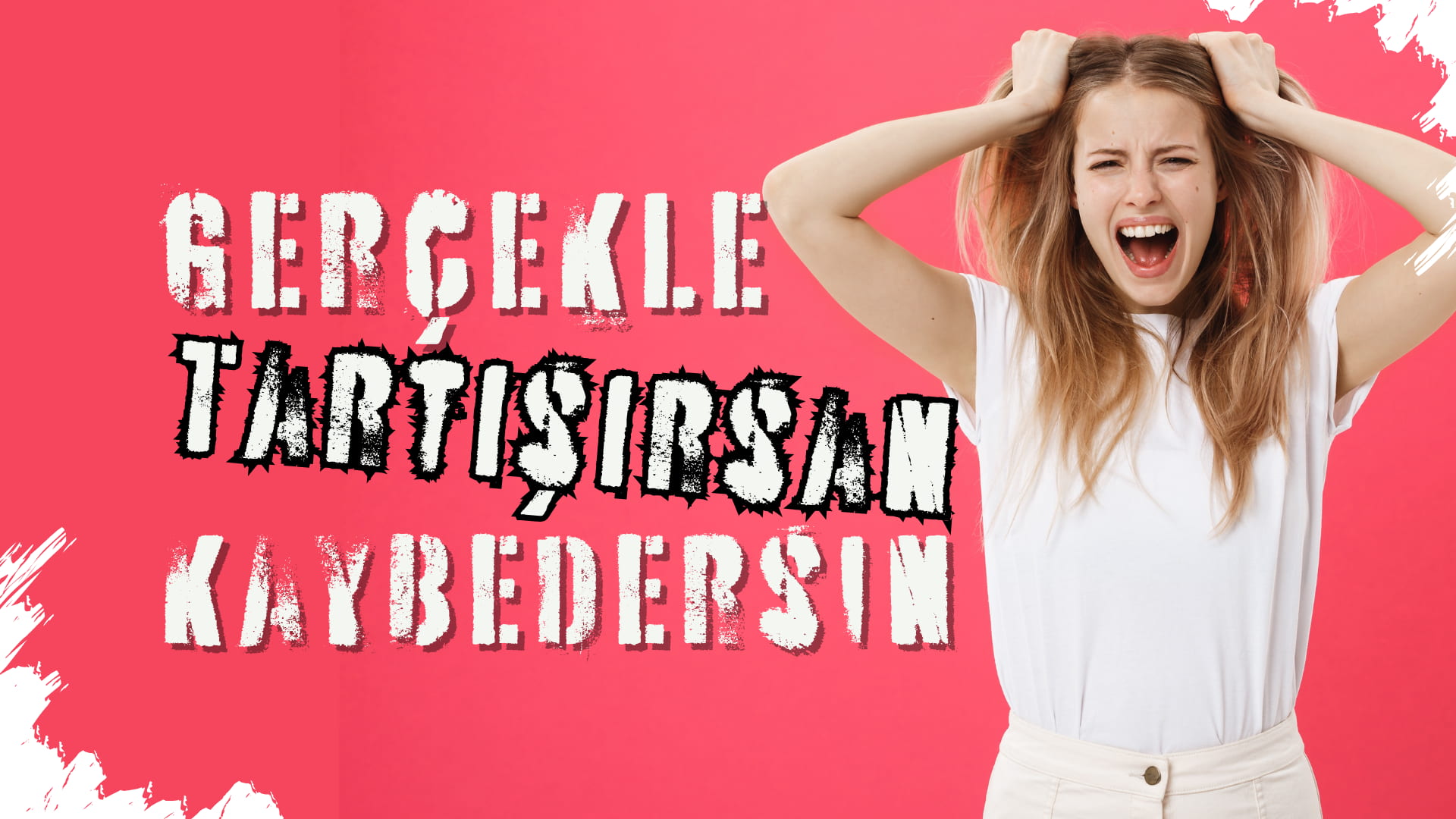 Gerçekle Tartışırsan Kaybedersin