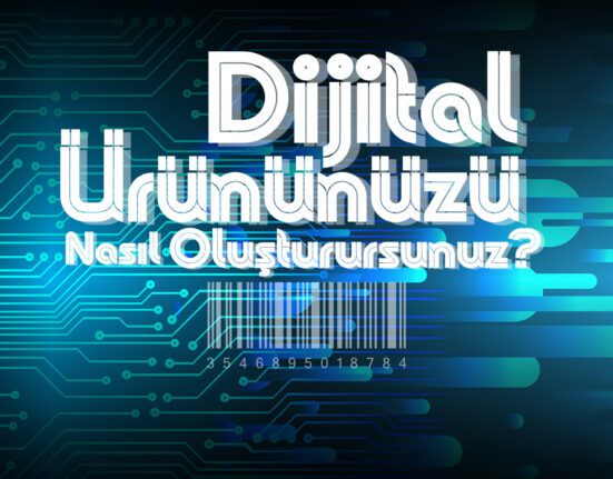 Dijital Ürününüzü Nasıl Oluştutursunuz