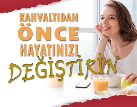 Kahvaltıdan Önce Hayatınız Değissin