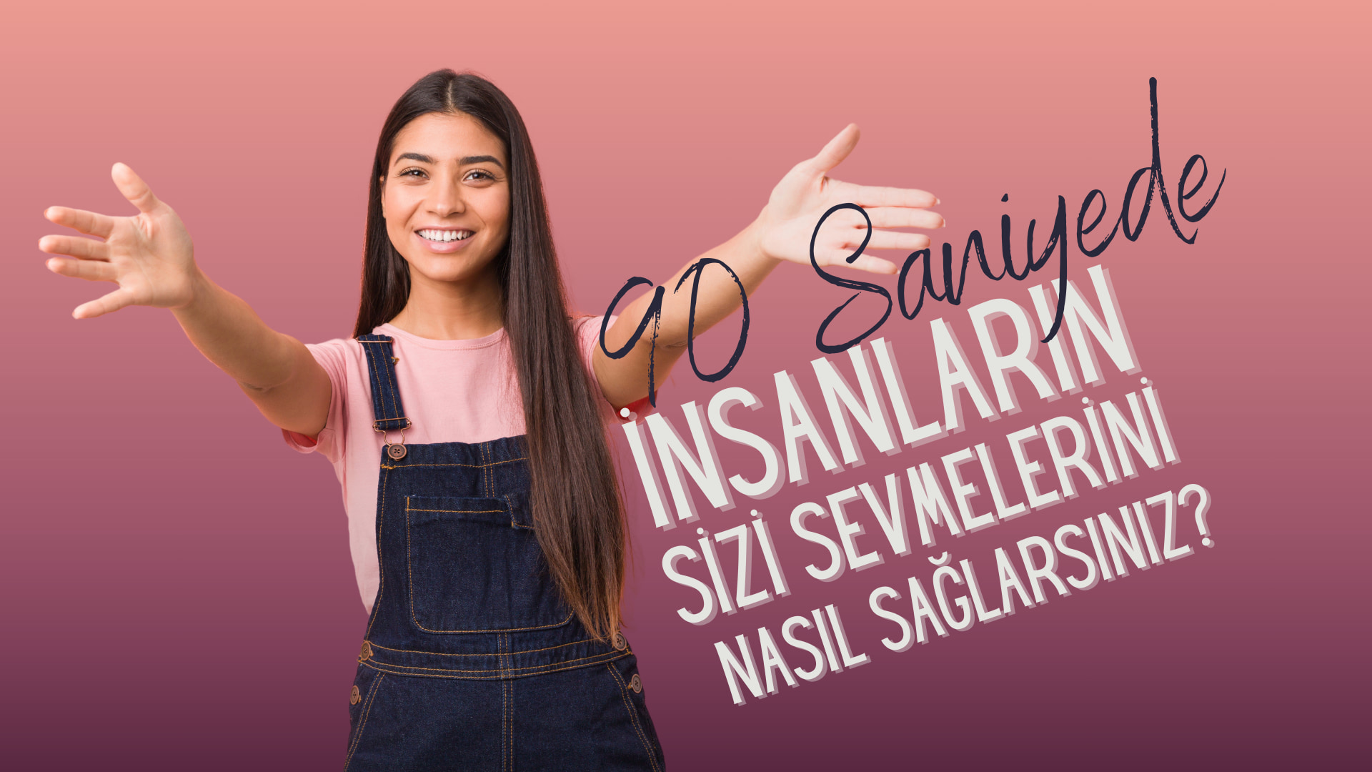 İnsanların 90 Saniyede Sizi Sevmesini Nasıl Sağlarsınız