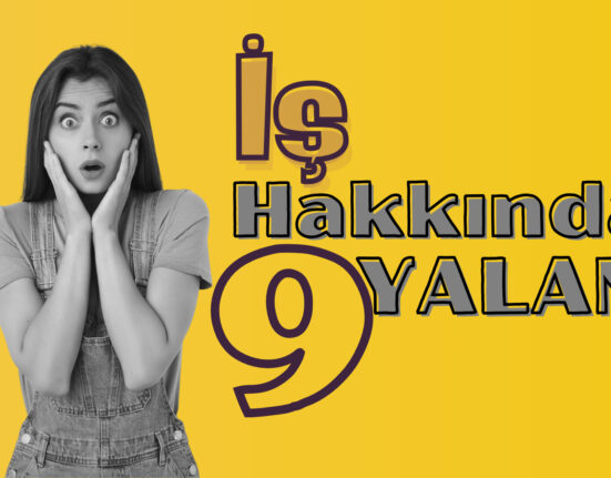 İş Hakkında 9 Yalan