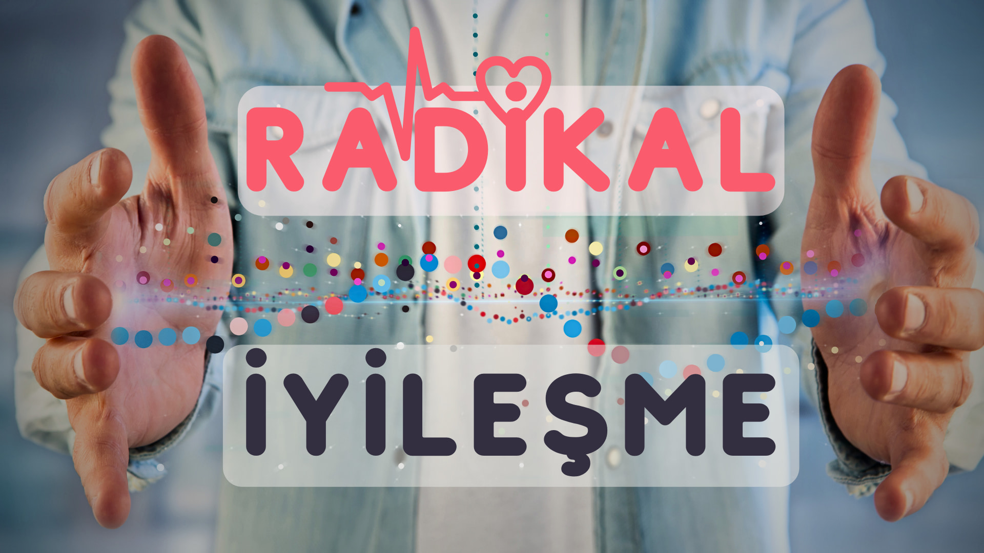 RaDİKAL iYİLEŞME