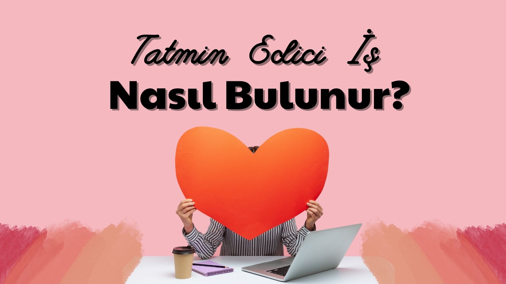 Tatmin Edici İş Nasıl Bulunur