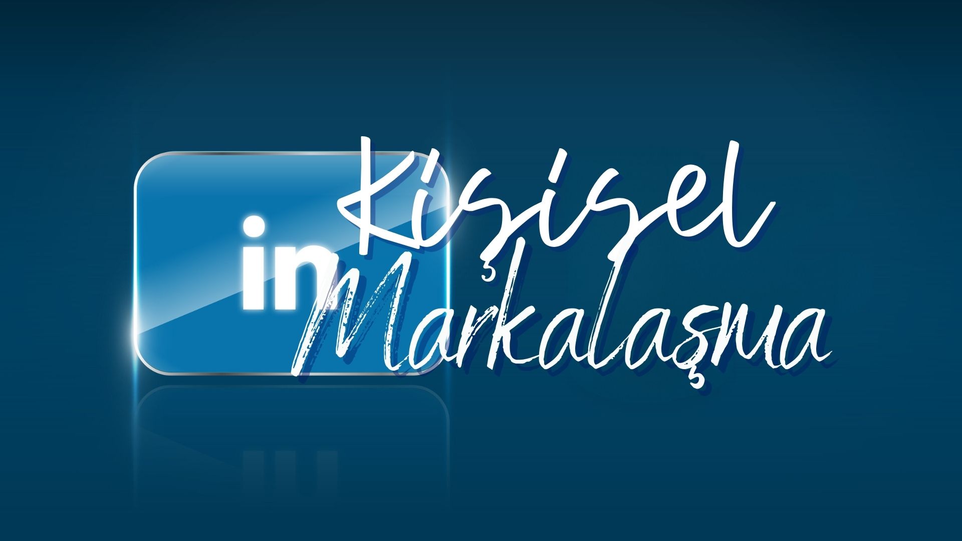 Kişisel Markalaşma İçin LinkedIN