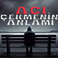 Acı Çekmenin Anlamı