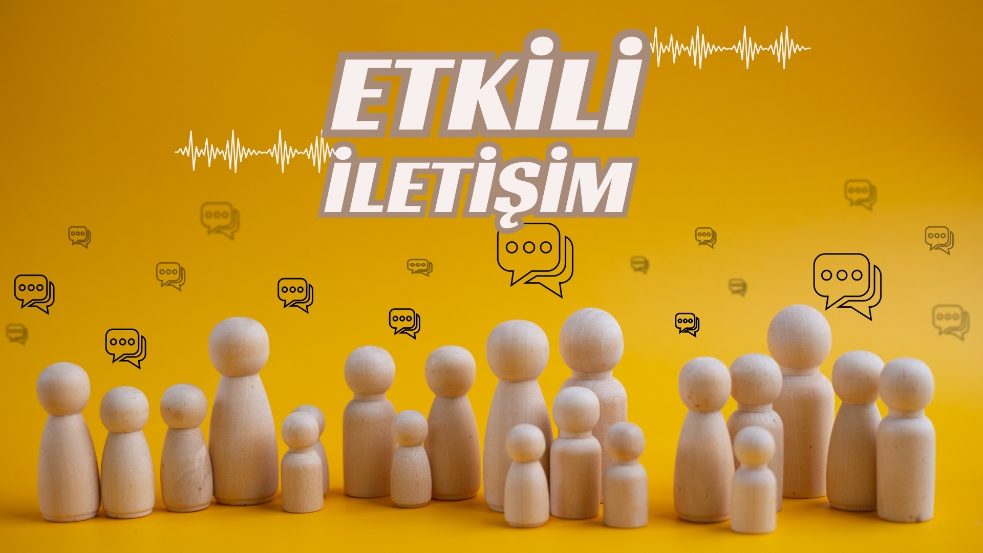 ETKİLİ İLETİŞİM