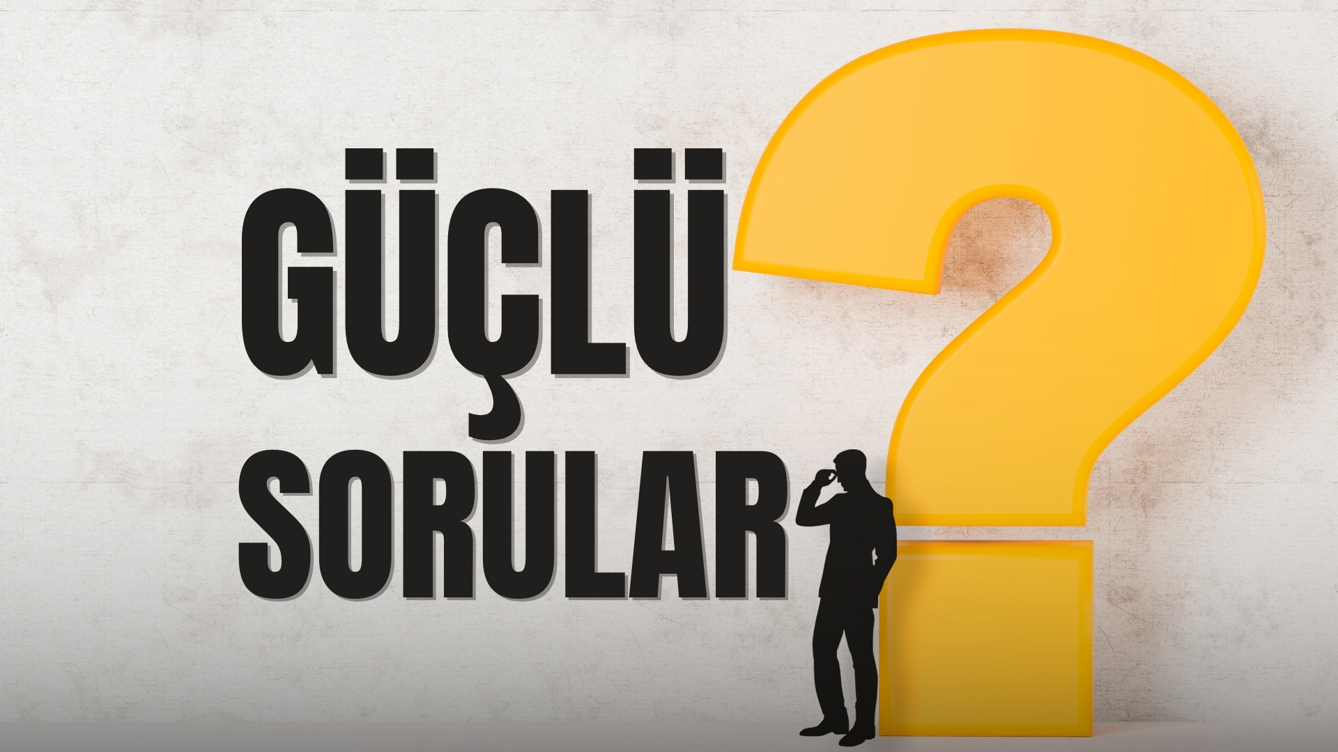 Güçlü Sorular