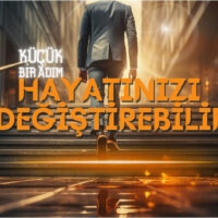 Küçük Bir Adım Hayatınızı Değiştirebilir