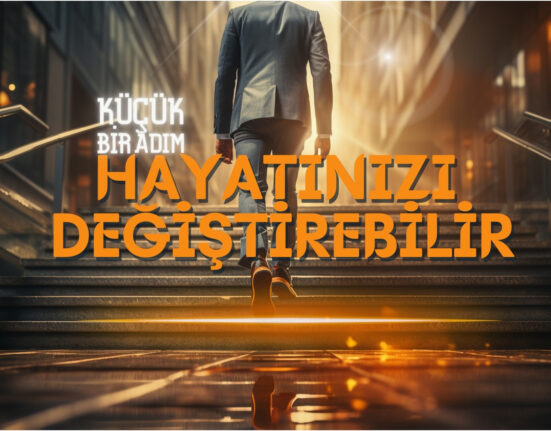 Küçük Bir Adım Hayatınızı Değiştirebilir