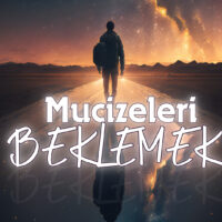 Mucizeleri Beklemek