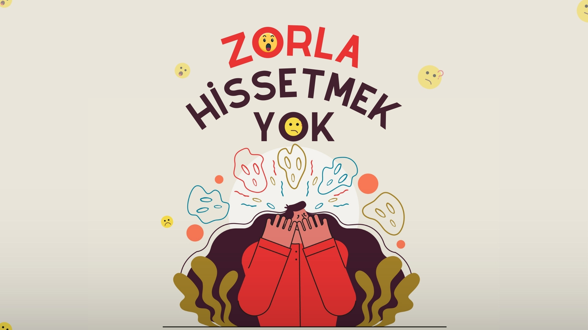 Zorla Hissetmek Yok