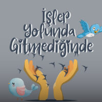 İşler Yolunda Gitmediğinde