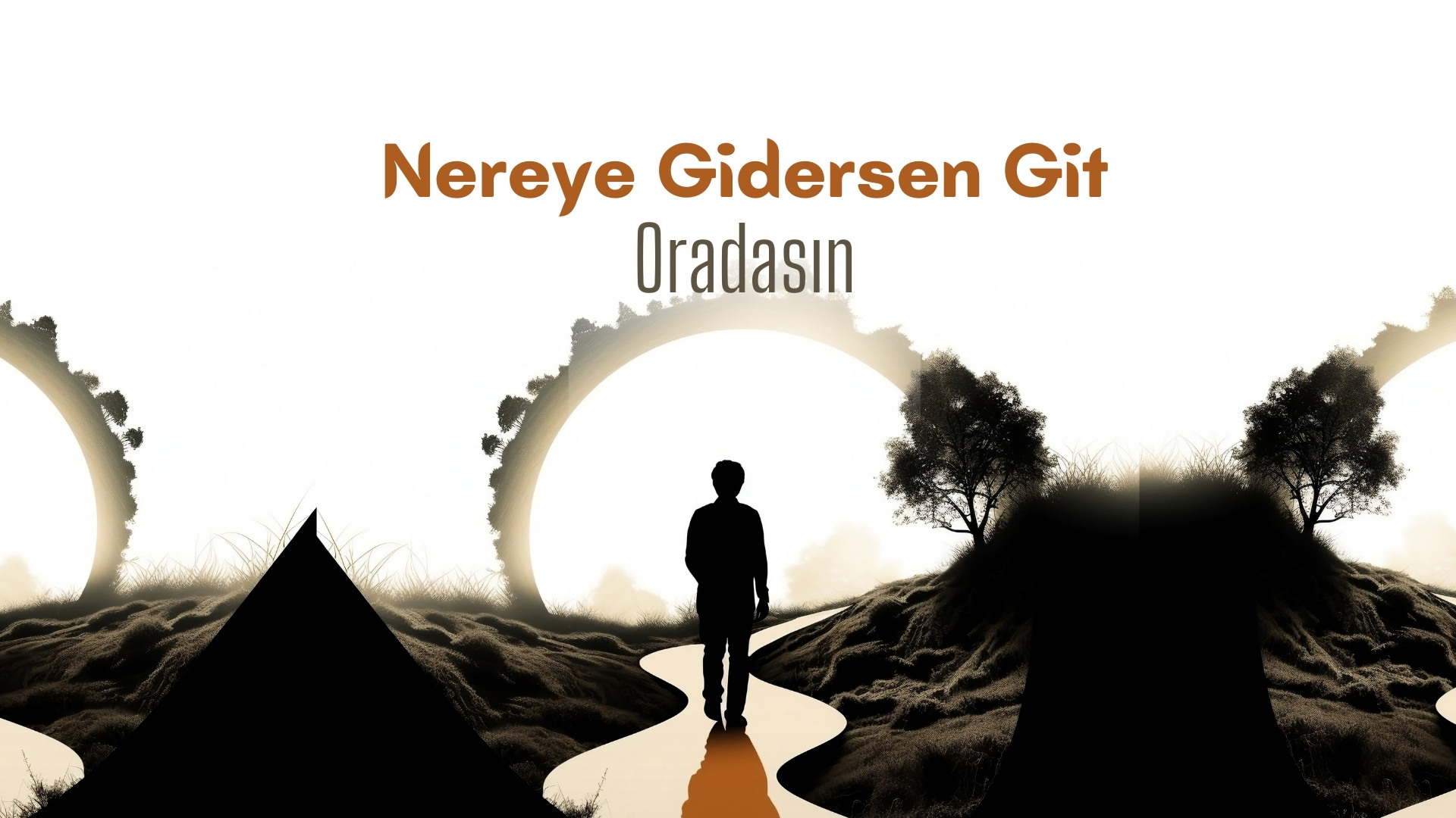 Nereye gidersen git, Oradasın