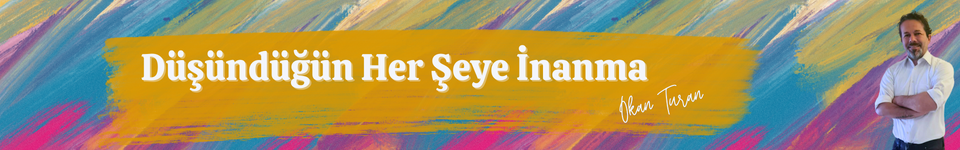 Düşündüğün Her Şeye İnanma