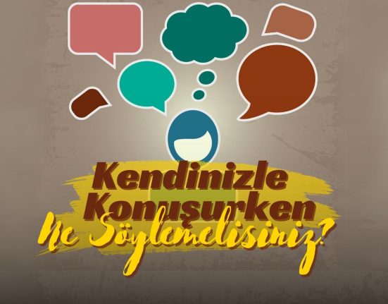 Kendinizle Konuşurken Ne Söylemelisiniz