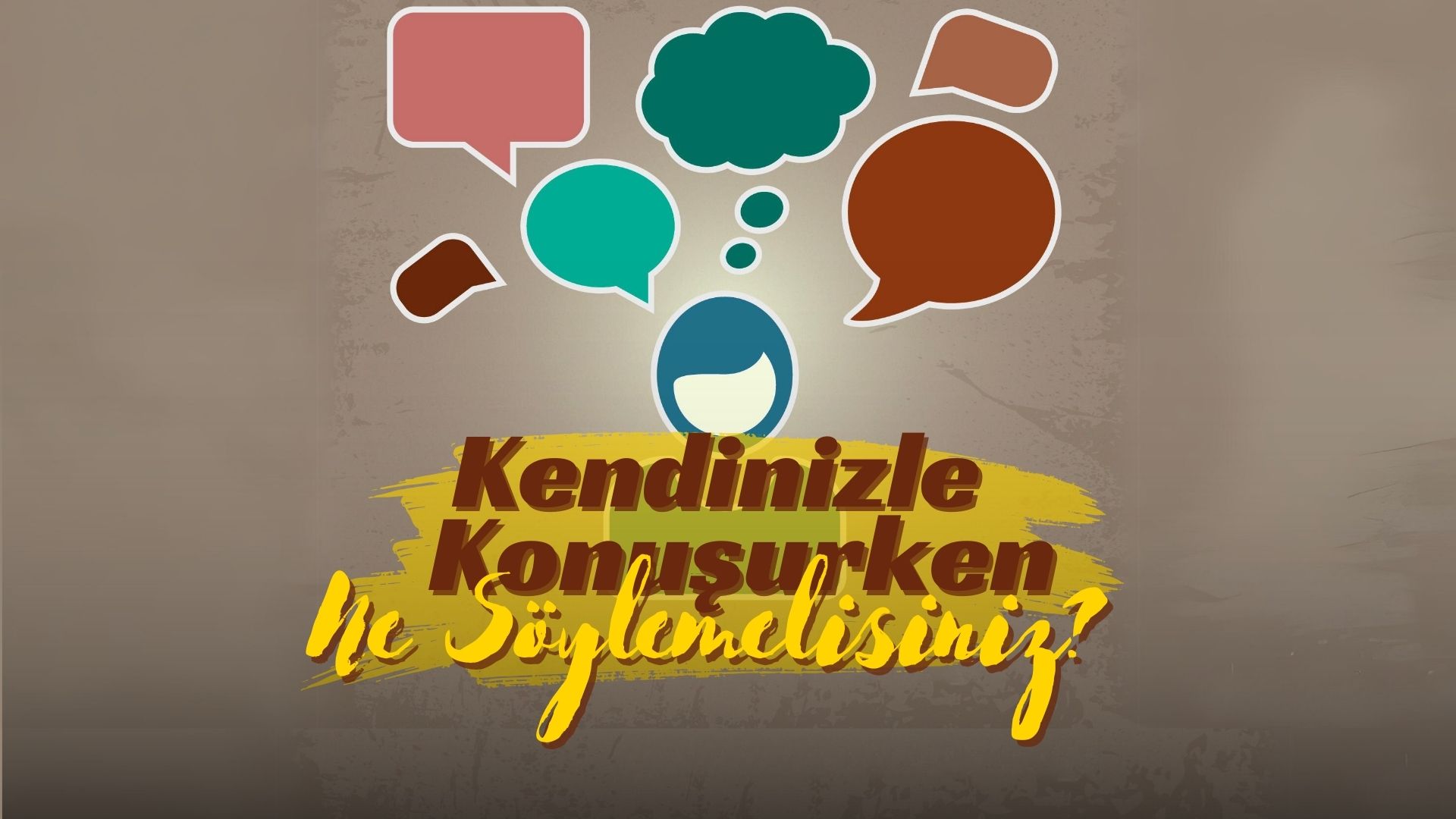 Kendinizle Konuşurken Ne Söylemelisiniz