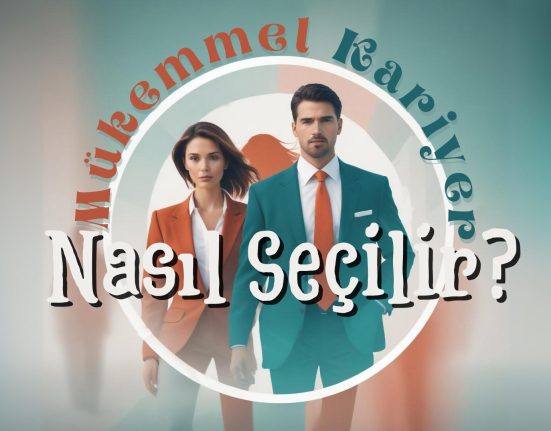 Mükemmel Kariyer Nasıl Seçilir