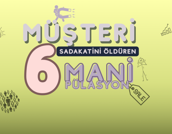 MÜŞTERİ SADAKATİNİ ÖLDÜREN6 MANİPÜLASYON