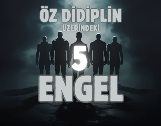 Öz Disiplin Üzerindeki 5 Engel