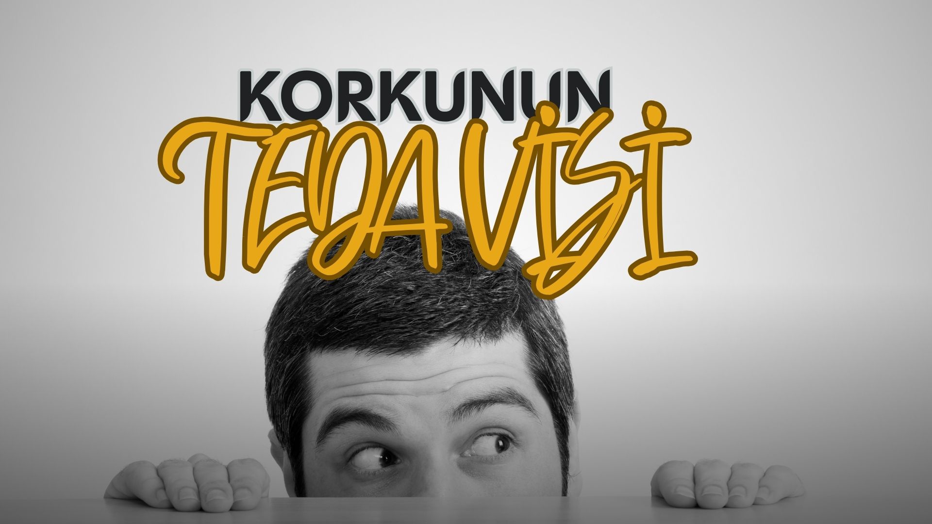 Korkunun Tedavisi