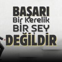 Başarı bir kerelik bir şey değildir