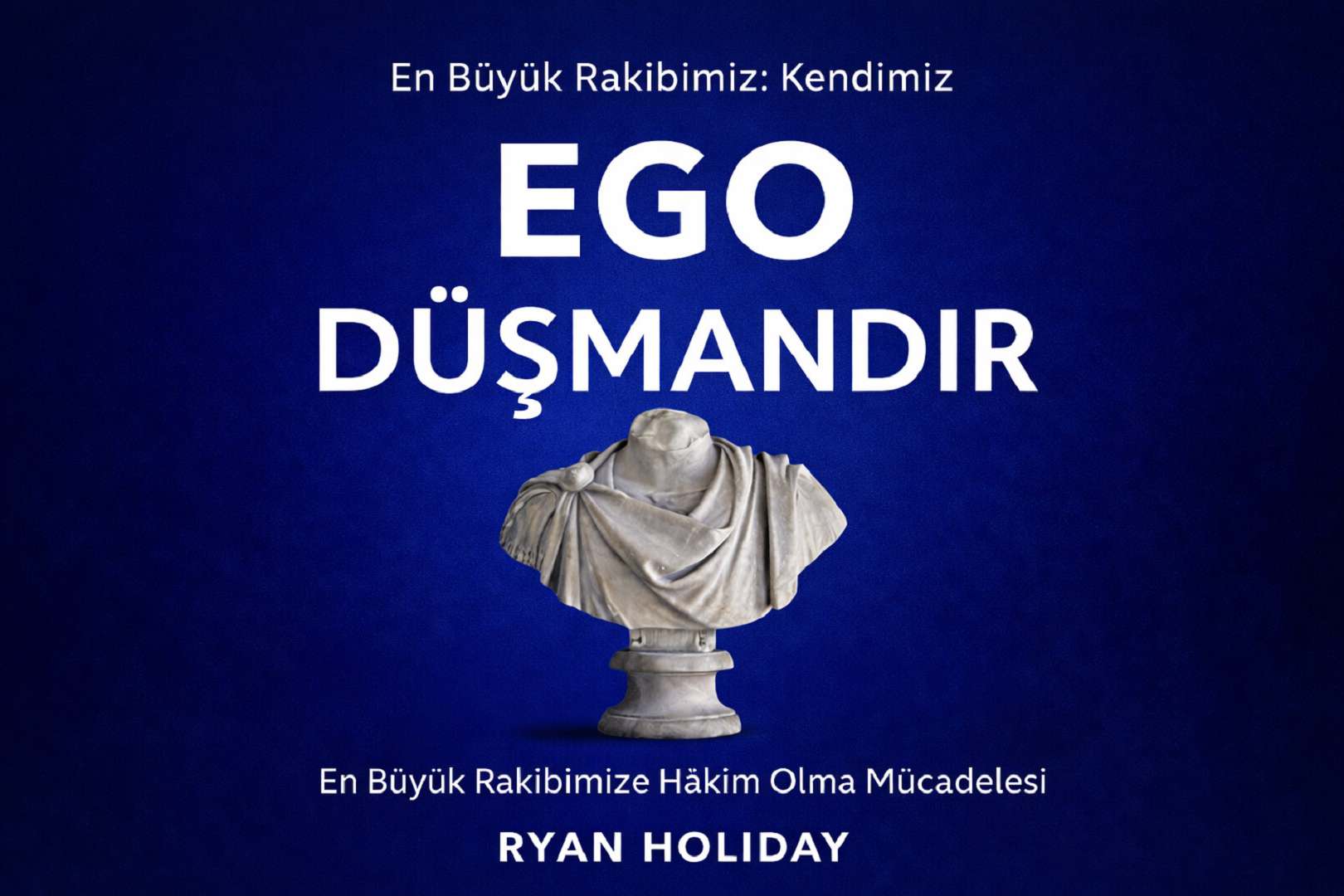 Ego Düşmanımız.