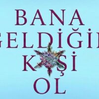 Bana Geldiğin Kişi Ol